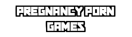 pregnancyporngames.com - Pregnancy Porn Games
